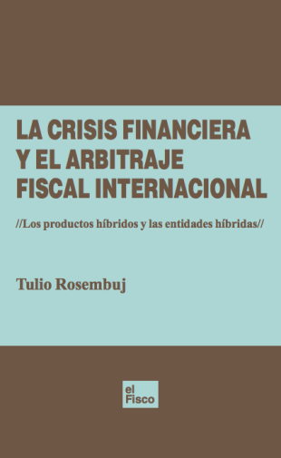 La crisis financiera y el arbitraje Fiscal Internacional-Los productos híbridos y las entidades híbridas