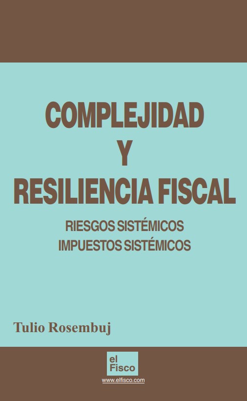 COMPLEJIDAD Y RESILIENCIA FISCAL. Riesgos Sistémicos. Impuestos Sistémicos.