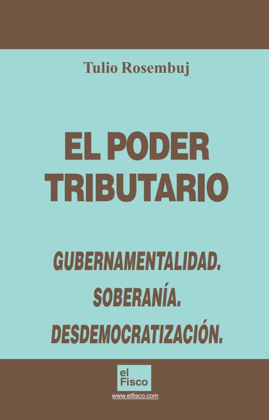 El poder Tributario. Gubernamentabilidad. Soberanía. Desdemocratización.