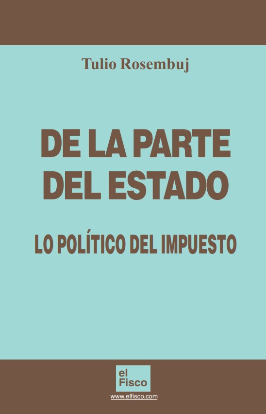 De la parte del Estado. Lo político del Impuesto Tulio Rosembuj